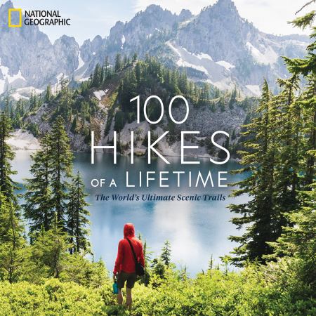 100 Hikes Of A Lifetime Hachette Book Group