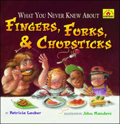 What You Never Knew about Fingers, Forks, and Chopsticks